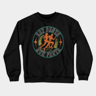 Eat Pasta Run Fasta Grungy Version Crewneck Sweatshirt